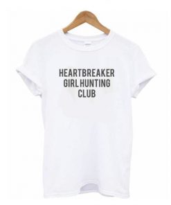 Heartbreaker Girl Hunting Club t shirt RF02