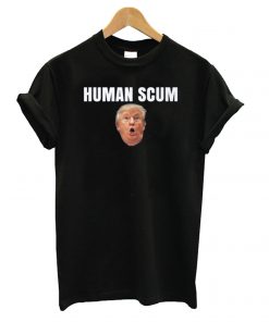 Human Scum Trump T shirt RF02