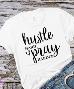 Hustle Hard Pray Harder t shirt RF02