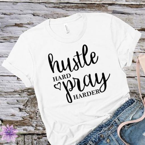 Hustle Hard Pray Harder t shirt RF02