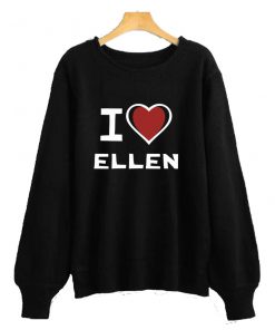 I LOVE ELLEN Sweatshirt RF02