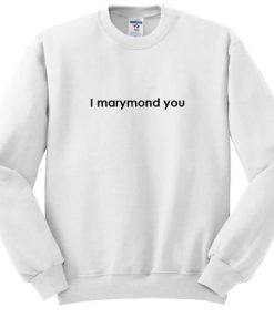 I Marymond You sweatshirt RF02