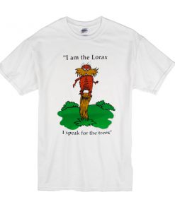 I am the Lorax i speak for the trees t shirt