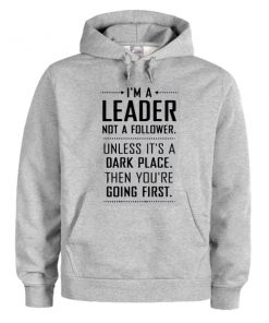 I'm A Leader Not A Follower hoodie