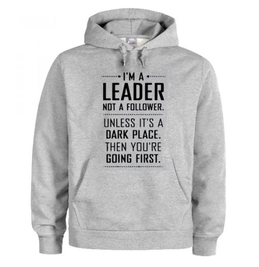 I'm A Leader Not A Follower hoodie