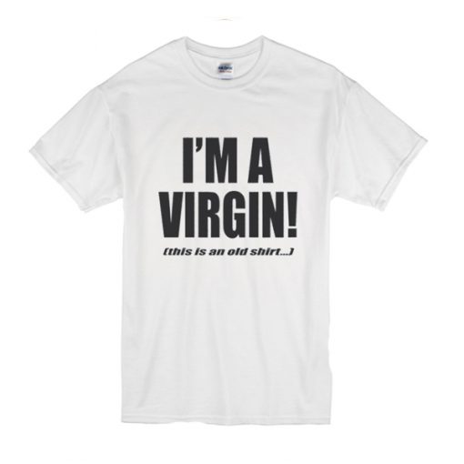 I'm a Virgin Quote t shirt RF02