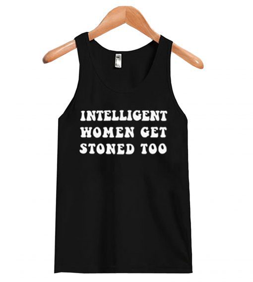 Intelligent Women Get Stoned Too tank-top RF02