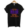 Its Hocus Pocus Time Witches Halloween t shirt RF02