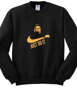 Just Do It Michael Myers Halloween sweatshirt RF02