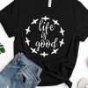 Life Is Good t shirt RF02