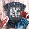 Love You To The Endzone and Back t shirt RF02