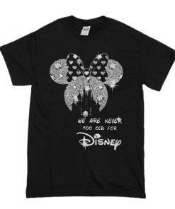 Mickey Mouse Bling We Are Never Too Old For Disney t shirt RF02