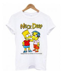 Neck Deep Everything's Coming Up Milhouse t shirt RF02