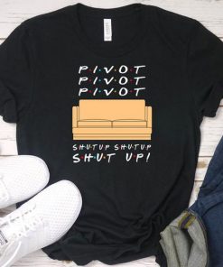 Pivot Shut Up t shirt RF02