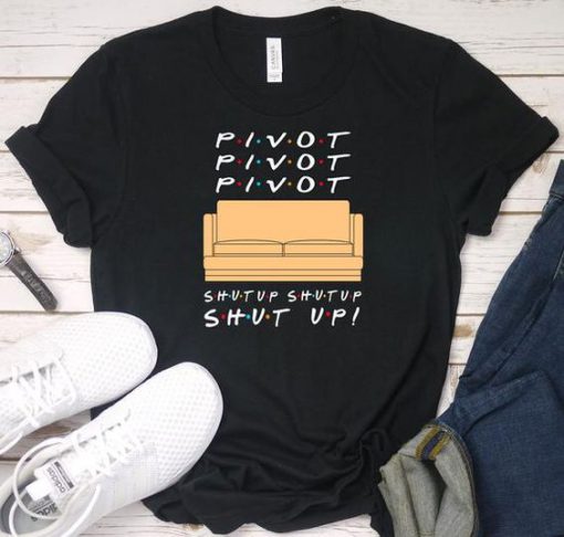 Pivot Shut Up t shirt RF02