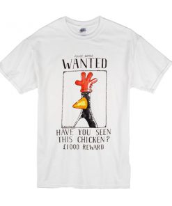 Police Notice Wanted Have You Seen This Chicken t shirt RF02