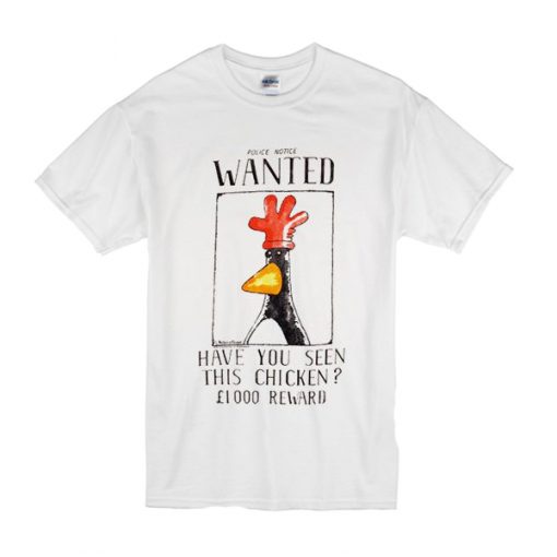 Police Notice Wanted Have You Seen This Chicken t shirt RF02