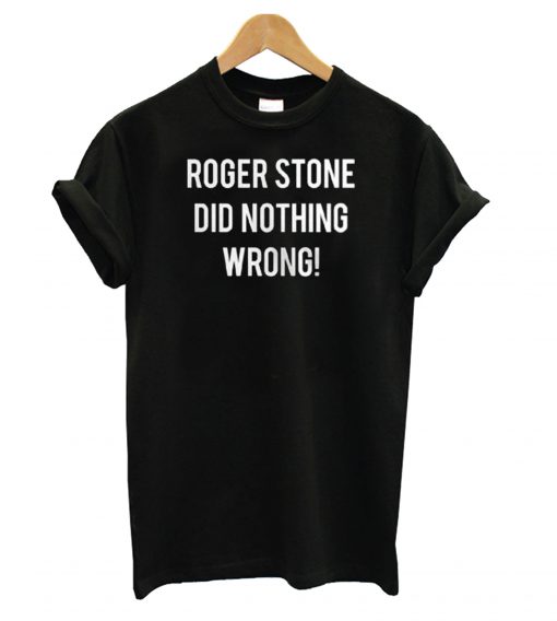 Roger Stone Did Nothing Wrong Trump Associate Arrest T shirt RF02