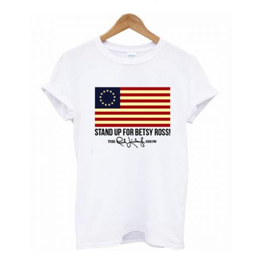 Rush Limbaugh Stand Up For Betsy Ross Flag t shirt RF02