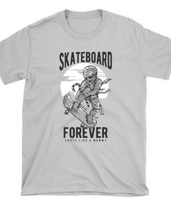 Skate like a Mummy Skateboard t shirt RF02