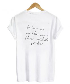 Take A Walk On The Wild Side t shirt back RF02