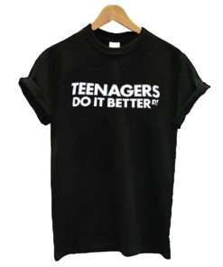 Teenagers do it better t shirt RF02