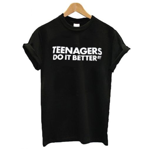 Teenagers do it better t shirt RF02