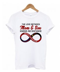 The Love Between Mom And Son Knows No Distance Proud Marine Mom t shirt RF02