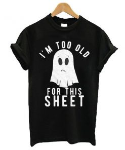 To Old for Halloween t shirt RF02