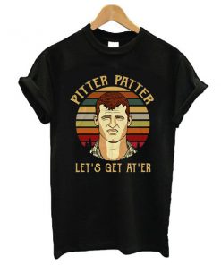 Wayne Letterkenny Pitter Patter Let's Get At 'er t shirt RF02