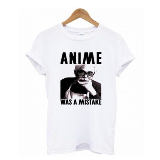 anime was a mistake t shirt RF02