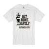 get home safely t shirt RF02