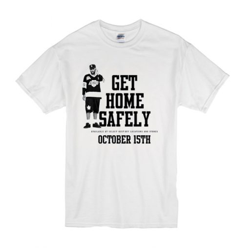 get home safely t shirt RF02