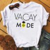 vacay mode pineapple t shirt RF02