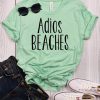 Adios Beaches t shirt RF02