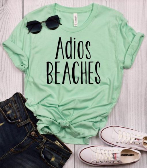 Adios Beaches t shirt RF02