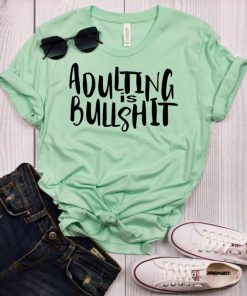 Adulting is Bullshit t shirt RF02