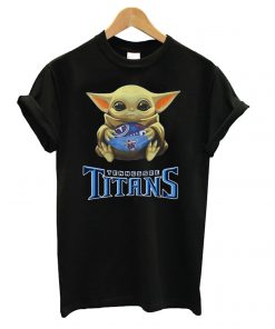 Baby Yoda Hug Tennessee Titans t shirt RF02