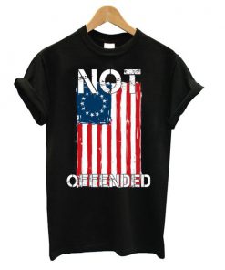 Betsy Ross Flag Not Offended t shirt RF02