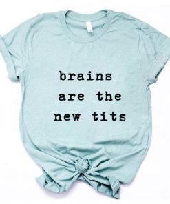 Brains are the new Tits t shirt RF02