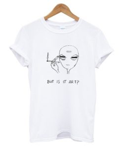 But Is It Art Alien t shirt RF02