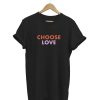 CHOOSE LOVE Black t shirt RF02