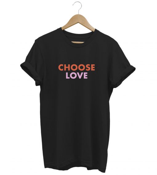 CHOOSE LOVE Black t shirt RF02