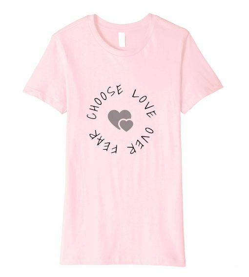 Choose Love Over Fear One Love Pink t shirt RF02