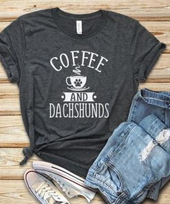 Coffee and Dachshunds t shirt RF02