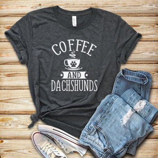 Coffee and Dachshunds t shirt RF02