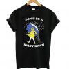 Don't Be A Salty Bitch t shirt RF02