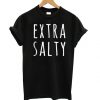 Extra Salty Black t shirt RF02