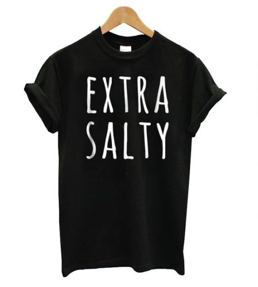Extra Salty Black t shirt RF02
