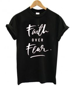 Faith Over Fear t shirt RF02